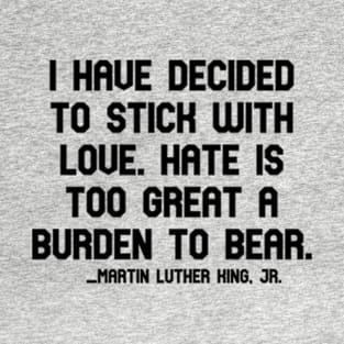 Martin Luther King jr quote - motivational and inspirational quote - martin luther king quotes about love T-Shirt